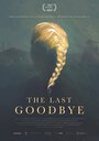 The Last Goodbye (2017) трейлер фильма в хорошем качестве 1080p