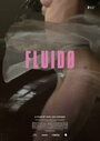 Смотреть «Fluidø» онлайн фильм в хорошем качестве