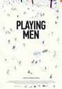 Смотреть «Playing Men» онлайн фильм в хорошем качестве