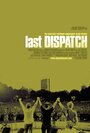 The Last Dispatch (2005) трейлер фильма в хорошем качестве 1080p