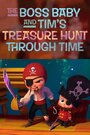 Смотреть «The Boss Baby and Tim's Treasure Hunt Through Time» онлайн в хорошем качестве