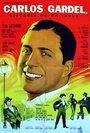 Смотреть «Carlos Gardel, historia de un ídolo» онлайн фильм в хорошем качестве