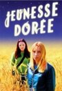 Смотреть «Jeunesse dorée» онлайн фильм в хорошем качестве