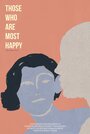 Those Who Are Most Happy (2019) кадры фильма смотреть онлайн в хорошем качестве