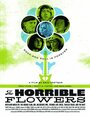 Смотреть «The Horrible Flowers» онлайн фильм в хорошем качестве