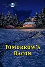 Tomorrow's Bacon (2001) трейлер фильма в хорошем качестве 1080p