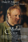 Смотреть «A Matter of Choice» онлайн фильм в хорошем качестве