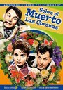 Смотреть «Sobre el muerto las coronas» онлайн фильм в хорошем качестве