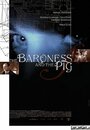 Смотреть «The Baroness and the Pig» онлайн фильм в хорошем качестве