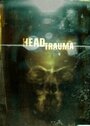 Head Trauma (2006) кадры фильма смотреть онлайн в хорошем качестве