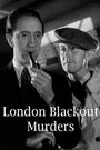 Смотреть «London Blackout Murders» онлайн фильм в хорошем качестве