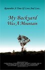 My Backyard Was a Mountain (2005) кадры фильма смотреть онлайн в хорошем качестве