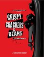 Смотреть «Crispy, Crackers, and Beans» онлайн фильм в хорошем качестве