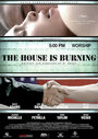 The House Is Burning (2006) трейлер фильма в хорошем качестве 1080p