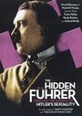 Hidden Fuhrer: Debating the Enigma of Hitler's Sexuality