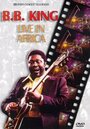 B.B. King: Live in Africa