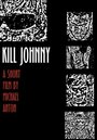 Смотреть «Kill Johnny» онлайн фильм в хорошем качестве