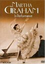 Смотреть «Martha Graham: An American Original in Performance» онлайн фильм в хорошем качестве