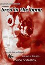 Bred in the Bone (2006) кадры фильма смотреть онлайн в хорошем качестве