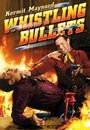 Смотреть «Whistling Bullets» онлайн фильм в хорошем качестве