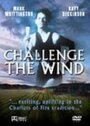 Challenge the Wind (1991) трейлер фильма в хорошем качестве 1080p