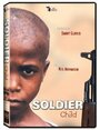 Смотреть «Soldier Child» онлайн фильм в хорошем качестве