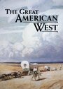 Смотреть «The Great American West» онлайн фильм в хорошем качестве