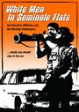 White Men in Seminole Flats (2004) кадры фильма смотреть онлайн в хорошем качестве