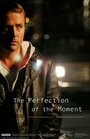 The Perfection of the Moment (2006) скачать бесплатно в хорошем качестве без регистрации и смс 1080p