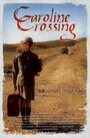 Caroline Crossing (2006) трейлер фильма в хорошем качестве 1080p