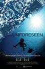 The Unforeseen (2007) кадры фильма смотреть онлайн в хорошем качестве