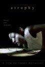 Atrophy (2006) кадры фильма смотреть онлайн в хорошем качестве