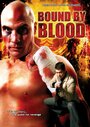 Bound by Blood (2007) скачать бесплатно в хорошем качестве без регистрации и смс 1080p