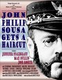 Смотреть «John Philip Sousa Gets a Haircut» онлайн фильм в хорошем качестве