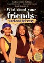 What About Your Friends: Weekend Getaway (2002) трейлер фильма в хорошем качестве 1080p