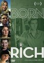 Смотреть «Born Rich» онлайн фильм в хорошем качестве