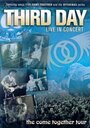 Third Day Live in Concert: The Come Together Tour (2003) трейлер фильма в хорошем качестве 1080p