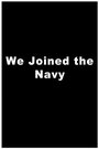 Смотреть «We Joined the Navy» онлайн фильм в хорошем качестве