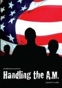 Смотреть «Handling the A.M.» онлайн фильм в хорошем качестве