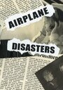 Airplane Disasters (2006) кадры фильма смотреть онлайн в хорошем качестве