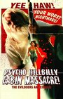 Смотреть «Psycho Hillbilly Cabin Massacre!» онлайн фильм в хорошем качестве