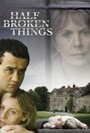 Half Broken Things (2007) скачать бесплатно в хорошем качестве без регистрации и смс 1080p