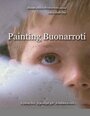 Painting Buonarroti (2007) трейлер фильма в хорошем качестве 1080p