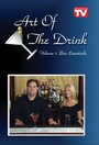 Art of the Drink, Volume 1: Bar Essentials (2005) трейлер фильма в хорошем качестве 1080p