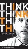 Смотреть «I Think I Thought» онлайн фильм в хорошем качестве