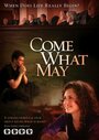 Смотреть «Come What May» онлайн фильм в хорошем качестве