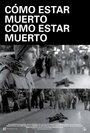 Cómo estar muerto/Como estar muerto (2008) трейлер фильма в хорошем качестве 1080p