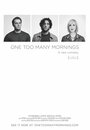 Смотреть «One Too Many Mornings» онлайн фильм в хорошем качестве