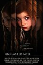 One Last Breath (2008) кадры фильма смотреть онлайн в хорошем качестве