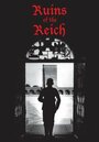 Смотреть «Ruins of the Reich» онлайн фильм в хорошем качестве